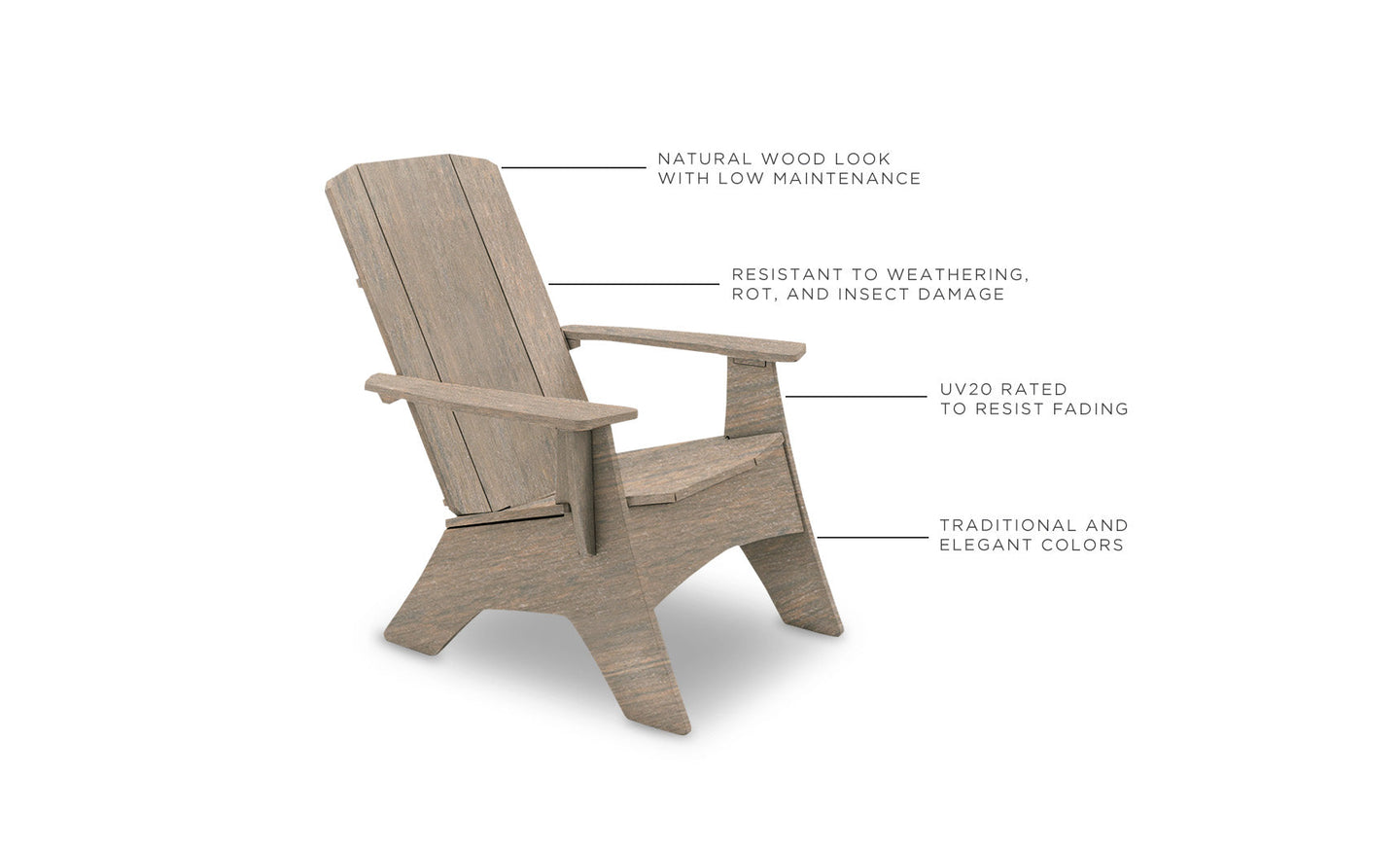 The Mainstay Ultimate Adirondack by Ledge Lounger features a natural wood look ideal for poolside use. Its low maintenance and resistant to weathering, rot, and insects, with a UV20 rating to prevent fading in its elegant colors.
